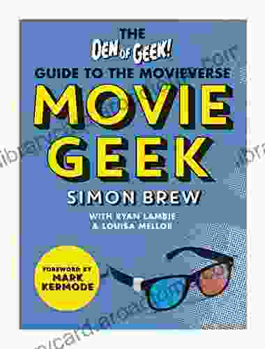 Movie Geek: The Den Of Geek Guide To The Movieverse