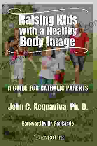 Raising Kids with a Healthy Body Image: A Guide for Catholic Parents