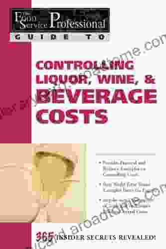 The Food Service Professional Guide To Controlling Liquor Wine Beverage Costs (The Food Service Professionals Guide To 8)