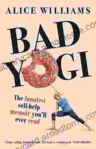 Bad Yogi: The Funniest Self Help Memoir You ll Ever Read