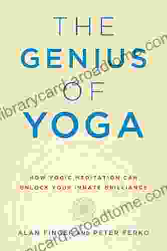 The Genius of Yoga: How Yogic Meditation Can Unlock Your Innate Brilliance