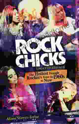 Rock Chicks: The Hottest Female Rockers From The 1960s To Now