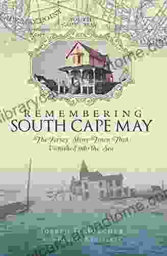 Remembering South Cape May: The Jersey Shore Town That Vanished Into The Sea (Lost)