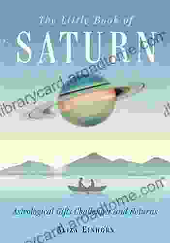 The Little Of Saturn: Astrological Gifts Challenges And Returns