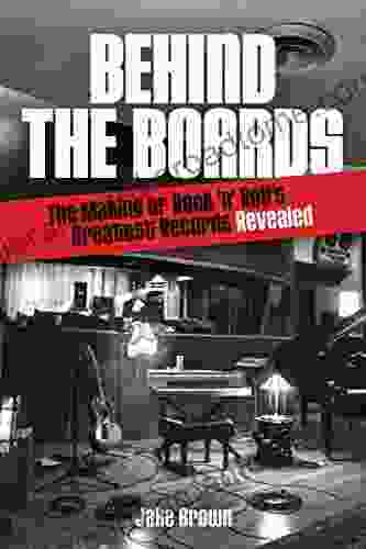 Behind The Boards: The Making Of Rock N Roll S Greatest Records Revealed (Music Pro Guides)