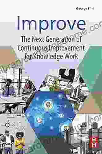 Improve: The Next Generation Of Continuous Improvement For Knowledge Work