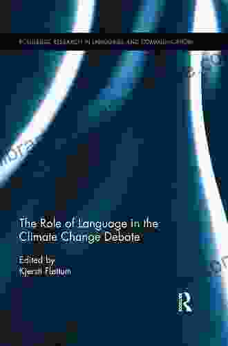 The Role Of Language In The Climate Change Debate (Routledge Research In Language And Communication)