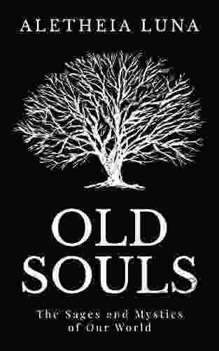 Old Souls: The Sages and Mystics of Our World