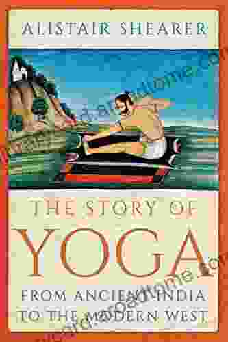 The Story Of Yoga: From Ancient India To The Modern West