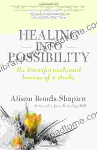 Healing into Possibility: The Transformation Lessons of a Stroke