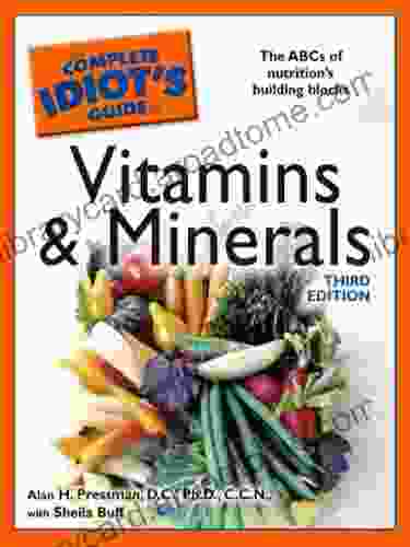 The Complete Idiot S Guide To Vitamins And Minerals 3rd Edition