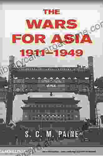 The Wars for Asia 1911 1949 S C M Paine