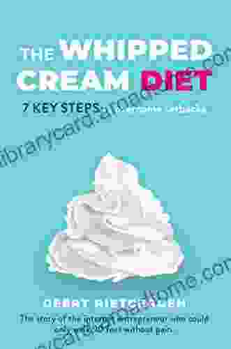 The whipped cream diet: 7 key steps to overcome setbacks The story of the internet entrepreneur who could only walk 90 feet without pain