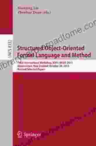Structured Object Oriented Formal Language And Method: Third International Workshop SOFL+MSVL 2024 Queenstown New Zealand October 29 2024 Revised Notes In Computer Science 8332)