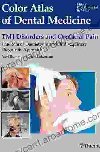 TMJ Disorders And Orofacial Pain: The Role Of Dentistry In A Multidisciplinary Diagnostic Approach (Color Atlas Of Dental Medicine)