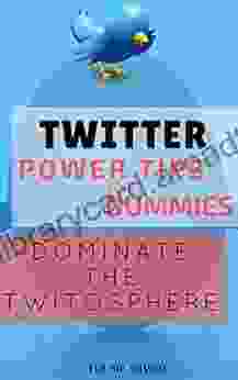 Twitter Power tips for Dummies: Dominate the Twitosphere