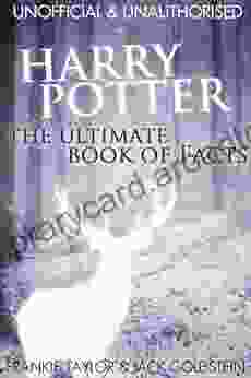 Harry Potter The Ultimate of Facts: Over 200 amazing facts about the Harry Potter world