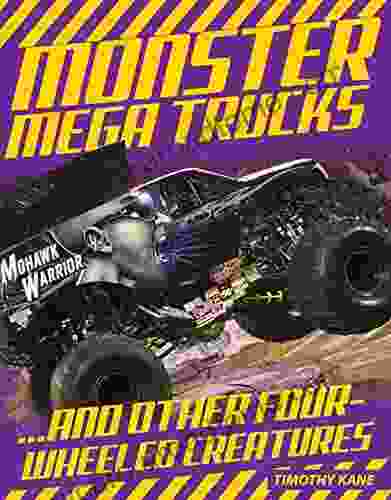 Monster Mega Trucks: And Other Four Wheeled Creatures