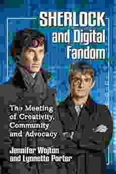 Sherlock And Digital Fandom: The Meeting Of Creativity Community And Advocacy