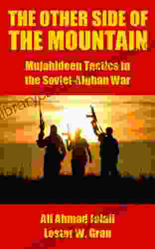 The Other Side Of The Mountain: Mujahideen Tactics In The Soviet Afghan War