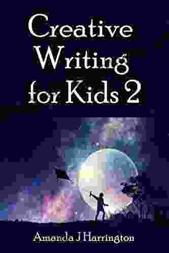 Creative Writing for Kids 2 Amanda J Harrington