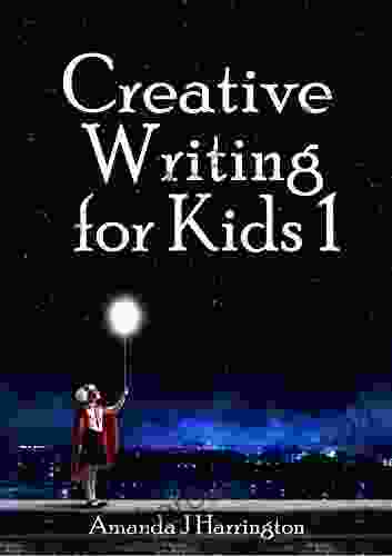 Creative Writing for Kids 1 Amanda J Harrington