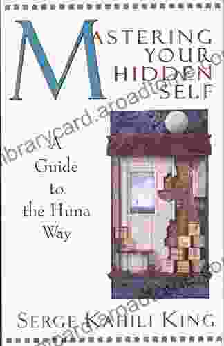Mastering Your Hidden Self: A Guide To The Huna Way (Quest Book)
