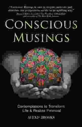 Conscious Musings: Contemplations to Transform Life and Realize Potential