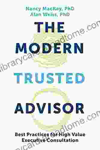 The Modern Trusted Advisor: Best Practices For High Value Executive Consultation