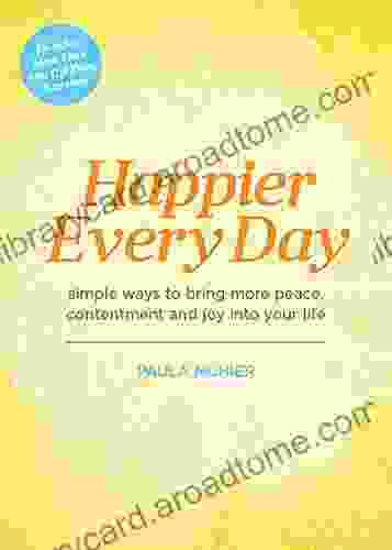 Happier Every Day: Simple ways to bring more peace contentment and joy into your life