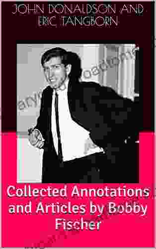 Collected Annotations And Articles By Bobby Fischer