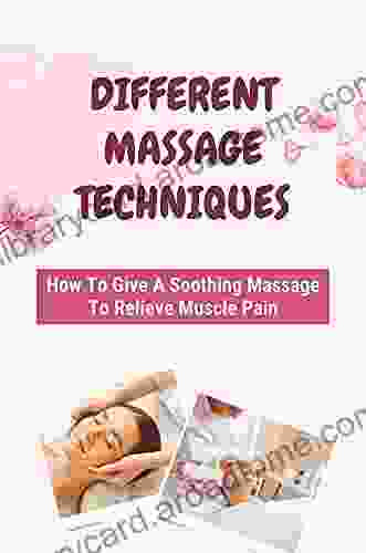 Different Massage Techniques: How To Give A Soothing Massage To Relieve Muscle Pain: Relieve Glute Soreness