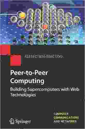 Peer to Peer Computing: Building Supercomputers with Web Technologies (Computer Communications and Networks)