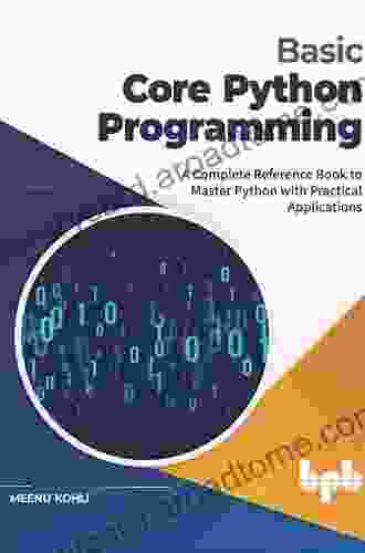 Basic Core Python Programming: A Complete Reference To Master Python With Practical Applications (English Edition)