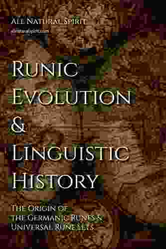 Runic Evolution Linguistic History: The Origin Of The Germanic Runes Universal Rune Sets