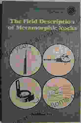 The Field Description Of Metamorphic Rocks (Geological Society Of London Handbook Series)