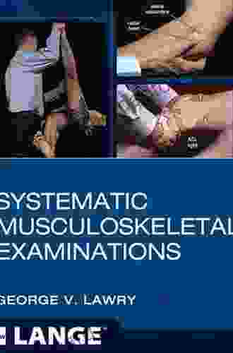 Systematic Musculoskeletal Examinations George V Lawry