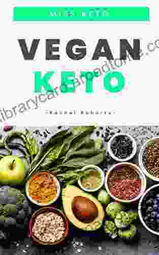 Vegan Keto : 60+ High Fat Plant Based Recipes To Nourish Your Mind And Body