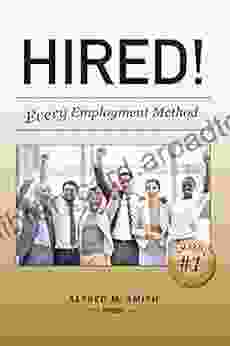 Hired : Every Employment Method Alfred M Smith