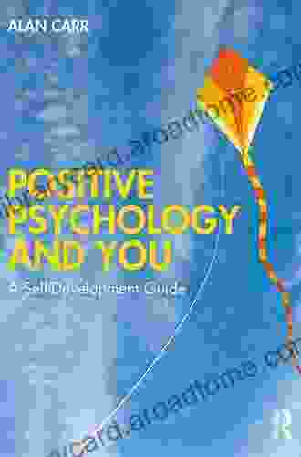 Positive Psychology and You: A Self Development Guide