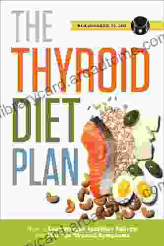 Thyroid Diet Plan: How to Lose Weight Increase Energy and Manage Thyroid Symptoms