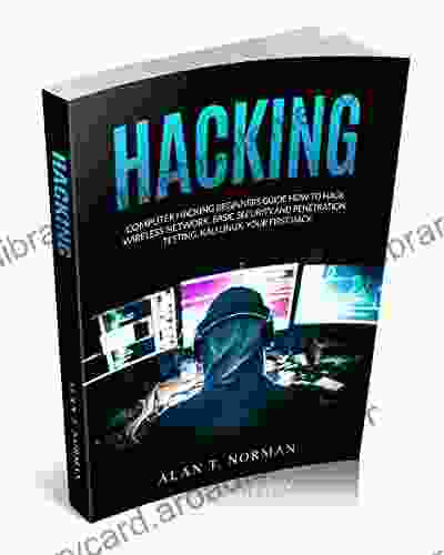 Computer Hacking Beginners Guide: How to Hack Wireless Network Basic Security and Penetration Testing Kali Linux Your First Hack