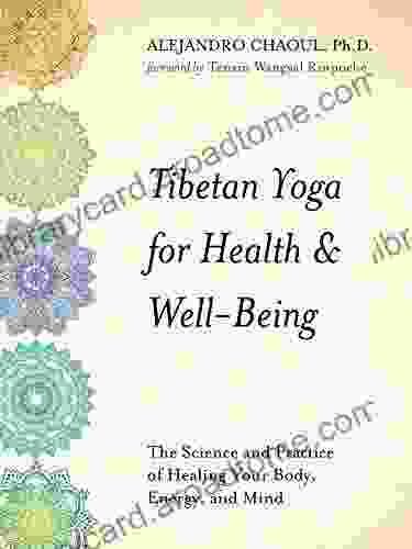 Tibetan Yoga for Health Well Being: The Science and Practice of Healing Your Body Energy and Mind