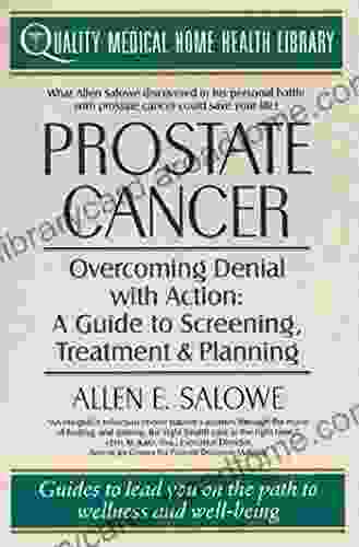 Prostate Cancer: Overcoming Denial With Action: A Guide to Screening Treatment and Healing