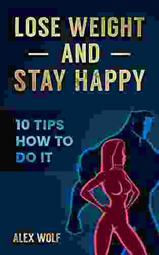 Lose Weight and Stay Happy: 10 Tips How to Do It