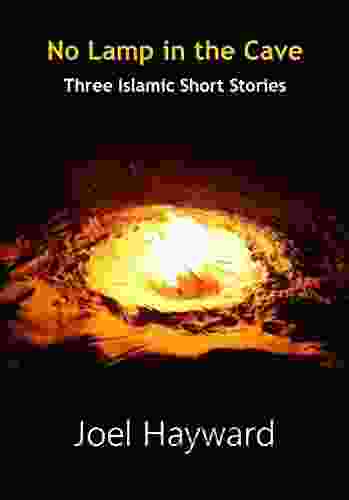 No Lamp In The Cave: Three Islamic Short Stories