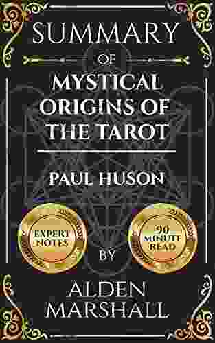 Summary Of Mystical Origins Of The Tarot By Paul Huson