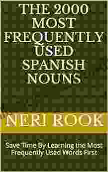 The 2000 Most Frequently Used Spanish Nouns: Save Time By Learning the Most Frequently Used Words First