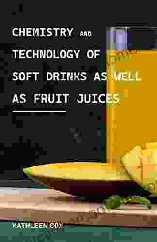 Chemistry And Technology Of Soft Drinks As Well As Fruit Juices