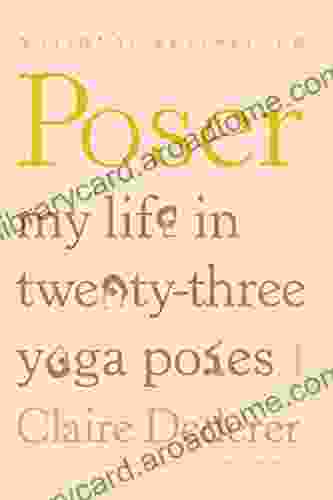 Poser: My Life In Twenty Three Yoga Poses